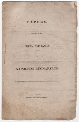 Papers Relative to the Person and Family of Napoleon Buonaparte